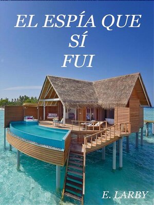 cover image of EL ESPÍA QUE SÍ FUI